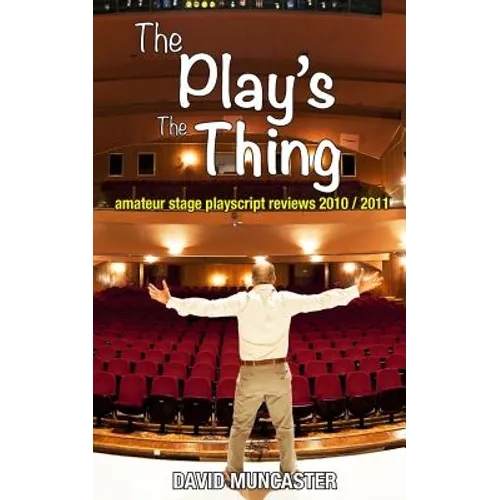 The Play's The Thing: Amateur Stage Playscript Reviews 2010-2011