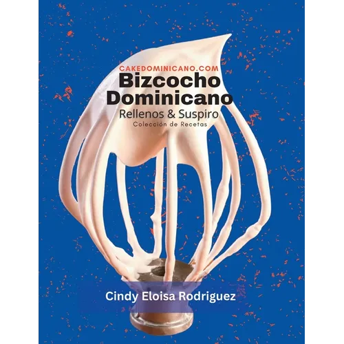 Bizcocho Dominicano, Rellenos & Suspiro: Colección de Recetas