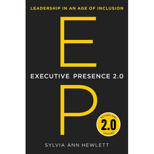 Executive Presence 2.0: Leadership in an Age of Inclusion