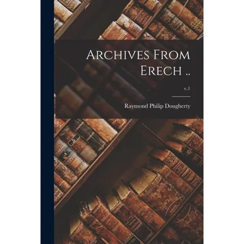 Archives From Erech ..; v.1