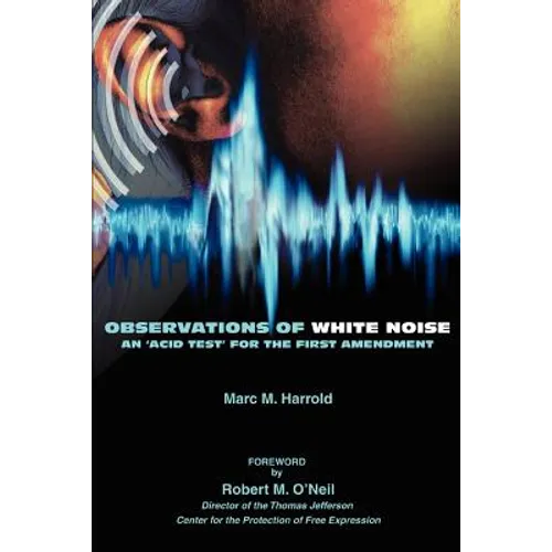 Observations of White Noise: An 'Acid Test' for the First Amendment