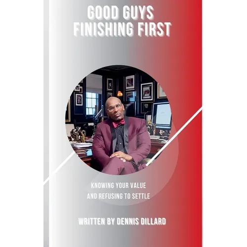 Good Guys Finishing First. Knowing Your Value and Refusing to Settle