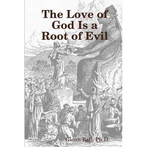 The Love of God is a Root of Evil