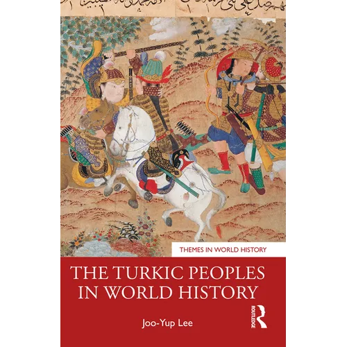 The Turkic Peoples in World History