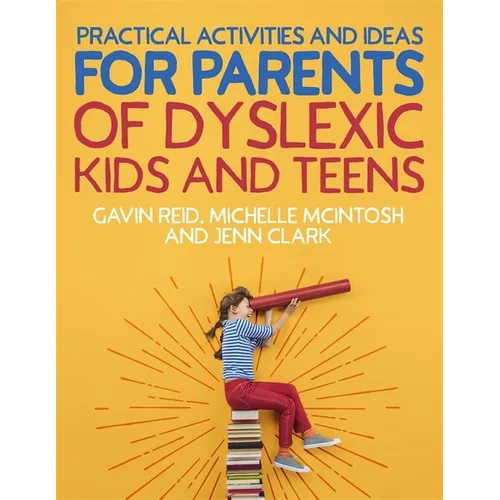 Practical Activities and Ideas for Parents of Dyslexic Kids and Teens