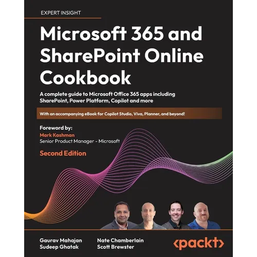 Microsoft 365 and SharePoint Online Cookbook - Second Edition: A complete guide to Microsoft Office 365 apps including SharePoint, Power Platform, Cop