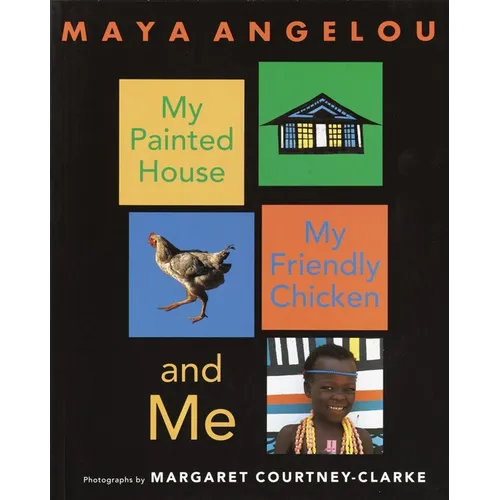 My Painted House, My Friendly Chicken, and Me
