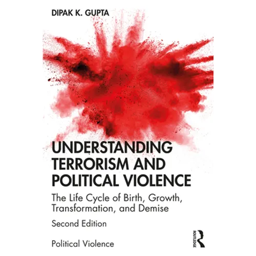 Understanding Terrorism and Political Violence: The Life Cycle of Birth, Growth, Transformation, and Demise - Paperback