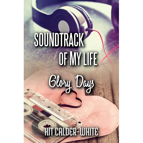 Soundtrack Of My Life: Glory Days