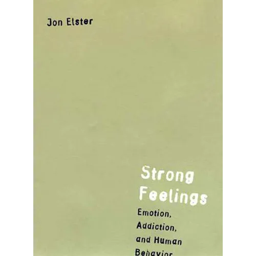 Strong Feelings: Emotion, Addiction, and Human Behavior