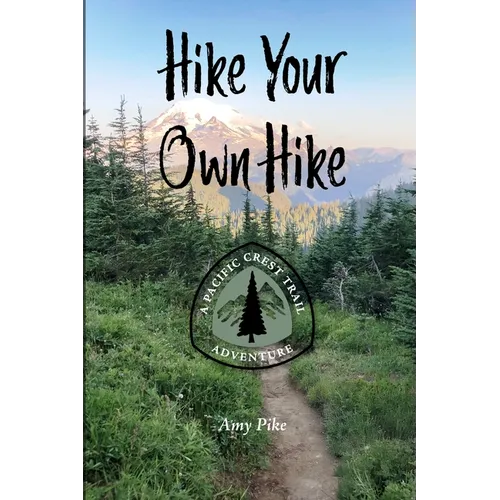 Hike Your Own Hike: A Pacific Crest Trail Adventure