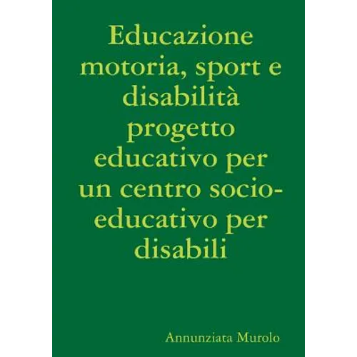 Educazione motoria, sport e disabilità progetto educativo per un centro socio-educativo per disabili