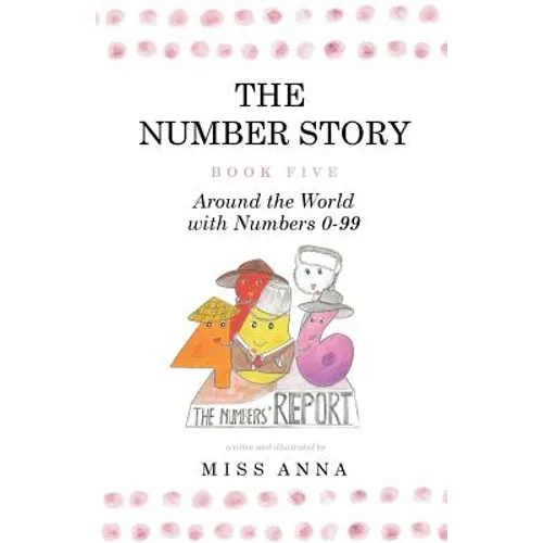 The Number Story 5 / The Number Story 6: Around the World with Numbers 0-99/The Invisible Chairs of Numberland