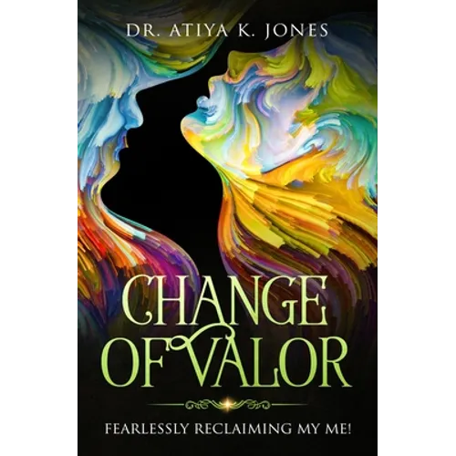 Change of Valor: Fearlessly Reclaiming My ME!