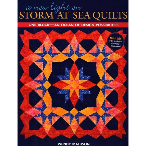 New Light on Storm at Sea Quilts: One Block-An Ocean of Design Possibilities