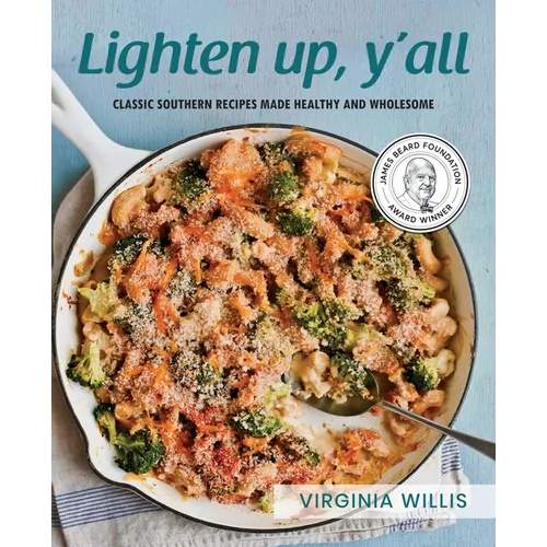 Lighten Up, Y'all: Classic Southern Recipes Made Healthy and Wholesome