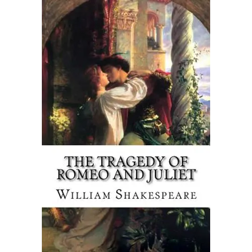 The Tragedy of Romeo and Juliet William Shakespeare