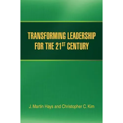 Transforming Leadership for the 21st Century