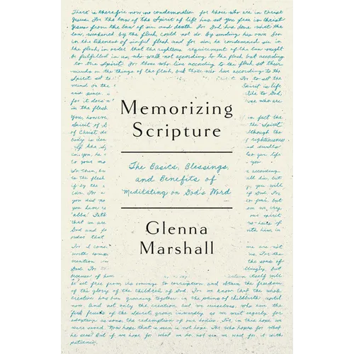 Memorizing Scripture: The Basics, Blessings, and Benefits of Meditating on God's Word