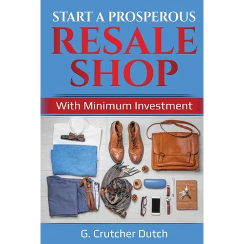 Start a Prosperous Resale Shop: With Minimum Investment
