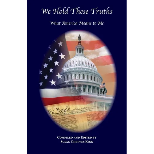 We Hold These Truths: What America Means to Me