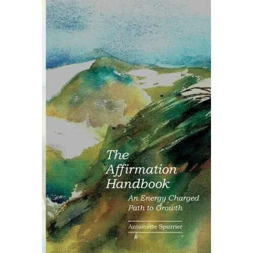 The Affirmation Handbook: An Energy Charged Path to Growth