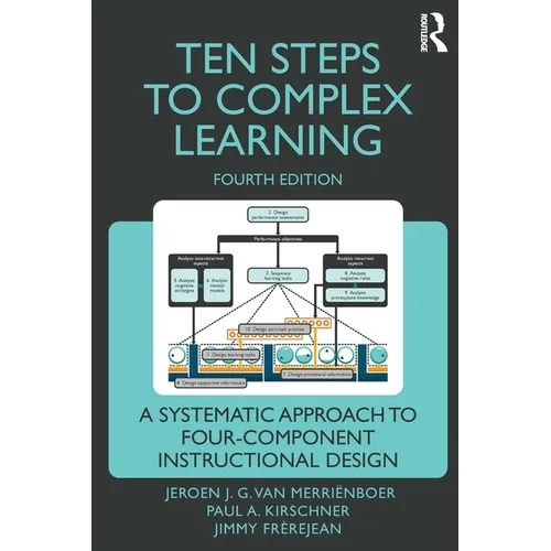 Ten Steps to Complex Learning: A Systematic Approach to Four-Component Instructional Design
