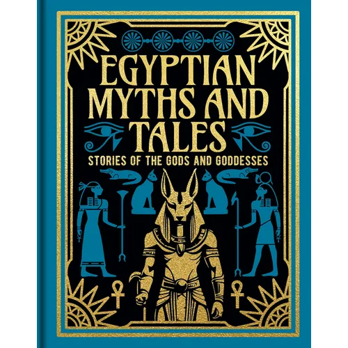 Egyptian Myths and Tales: Stories of the Gods and Goddesses