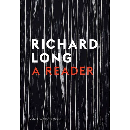 Stones, Clouds, Miles: A Richard Long Reader
