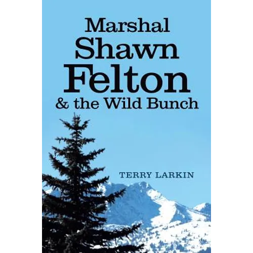 Marshal Shawn Felton & the Wild Bunch