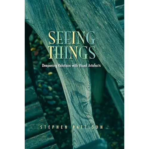 Seeing Things: Deepening Relations with Visual Artefacts