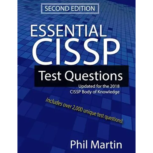 Essential Cissp Test Questions: Updated for the 2018 Cissp Body of Knowledge