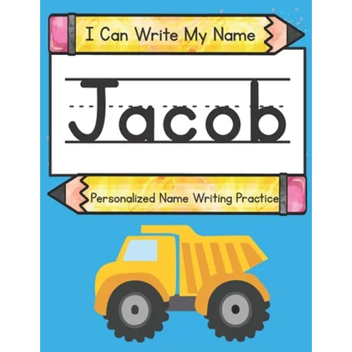 I Can Write My Name: Jacob: Personalized Name Writing Practice