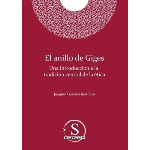 El anillo de Giges. Una introducción a la tradición central de la ética: Una introducción a la tradición central de la ética