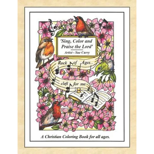 Sing, Color and Praise the Lord: A Christian Coloring Book for All Ages