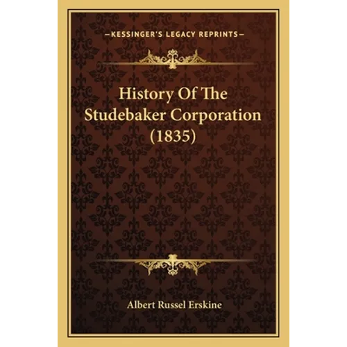 History Of The Studebaker Corporation (1835)