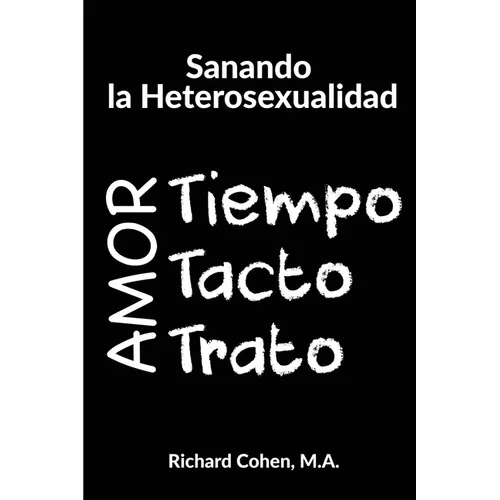 Sanando la Heterosexualidad: Tiempo, Tacto y Trato