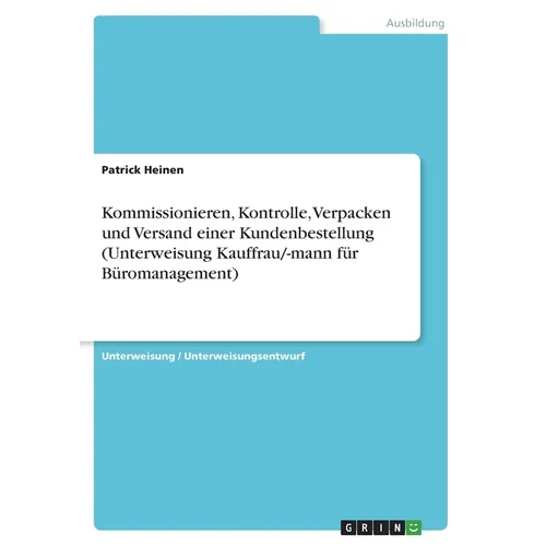 Kommissionieren, Kontrolle, Verpacken und Versand einer Kundenbestellung (Unterweisung Kauffrau/-mann für Büromanagement)