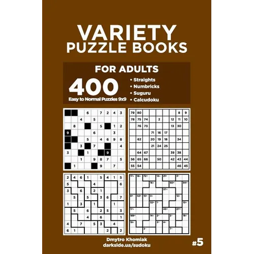 Variety Puzzle Books for Adults - 400 Easy to Normal Puzzles 9x9: Straights, Numbricks, Suguru, Calcudoku (Volume 5)