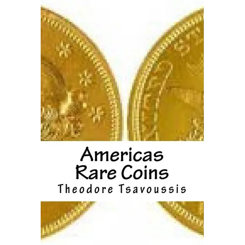 Americas Rare Coins: An image guide to Rare coins of America