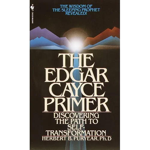 The Edgar Cayce Primer: Discovering the Path to Self Transformation