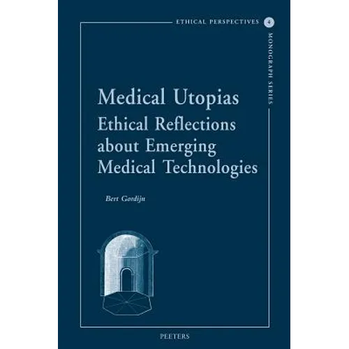 Medical Utopias: Ethical Reflections about Emerging Medical Technologies