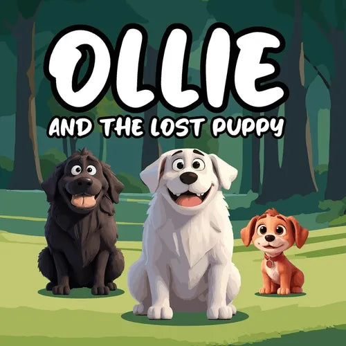 Ollie and the Lost Puppy: A Heartwarming Children's Story About Ollie, a Big, Fluffy White Dog With a Loving Spirit, Who Stumbles Upon Max, a Lost and