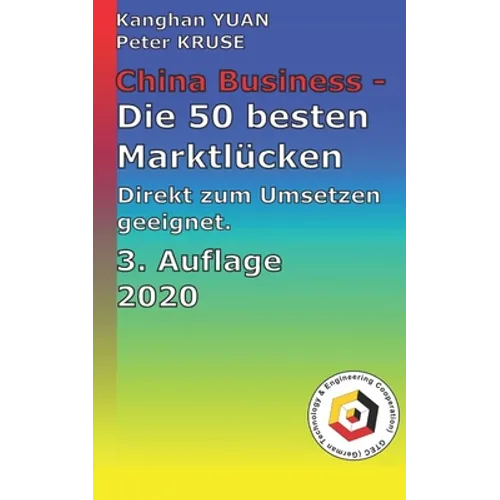 China Business - die 50 besten Marktlücken: Die besten Ideen direkt zum Umsetzen geeignet