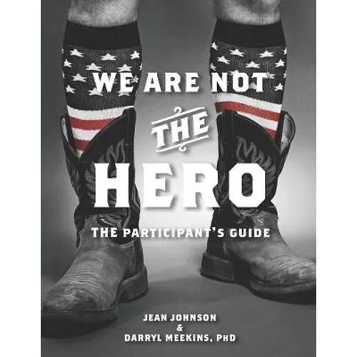 We Are Not The Hero - The Participant's Guide