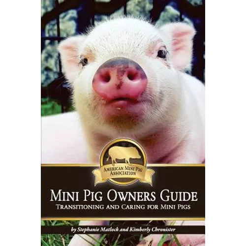 Mini Pig Owners Guide: Transitioning and Caring for Mini Pigs