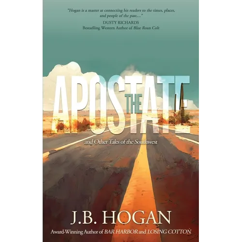 The Apostate: and Other Tales of the Southwest