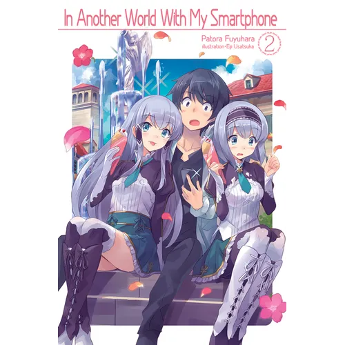 In Another World with My Smartphone: Volume 2 (Light Novel): Volume 2