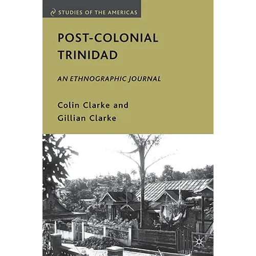 Post-Colonial Trinidad: An Ethnographic Journal