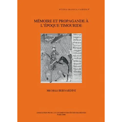 Memoire Et Propagande a l'Epoque Timouride